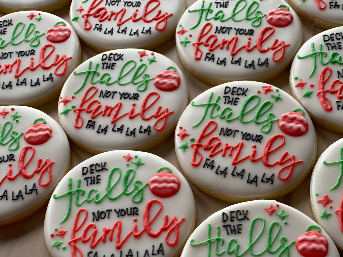 Deck the Halls, Not Your Family 1/2 dozen